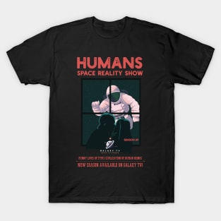 Humans Space Reality Show T-Shirt